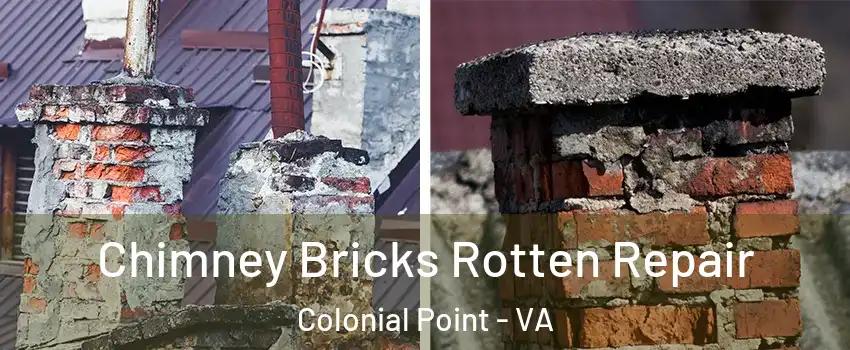 Chimney Bricks Rotten Repair Colonial Point - VA