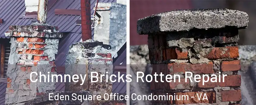 Chimney Bricks Rotten Repair Eden Square Office Condominium - VA