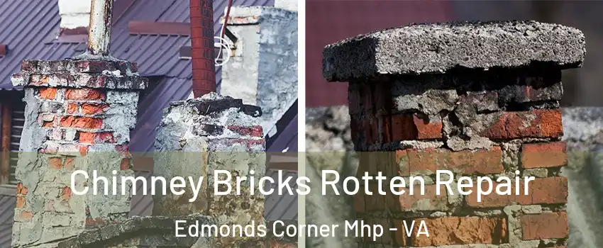 Chimney Bricks Rotten Repair Edmonds Corner Mhp - VA