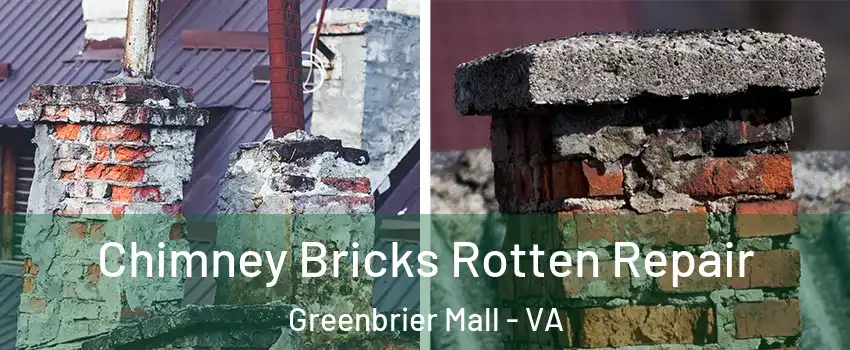 Chimney Bricks Rotten Repair Greenbrier Mall - VA