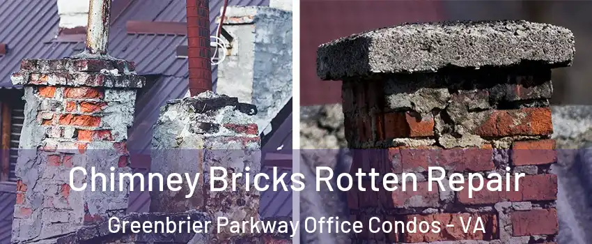 Chimney Bricks Rotten Repair Greenbrier Parkway Office Condos - VA