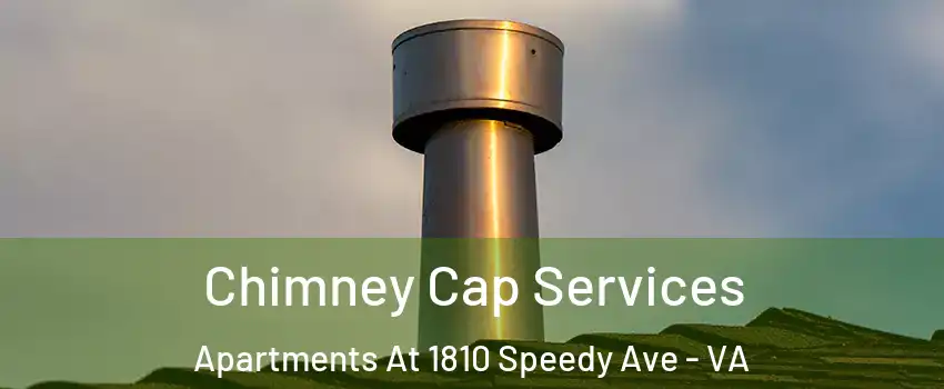 Chimney Cap Services Apartments At 1810 Speedy Ave - VA