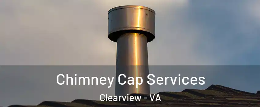 Chimney Cap Services Clearview - VA