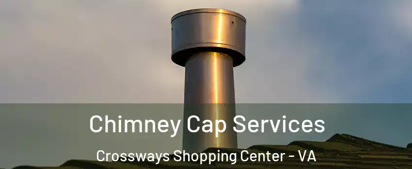 Chimney Cap Services Crossways Shopping Center - VA