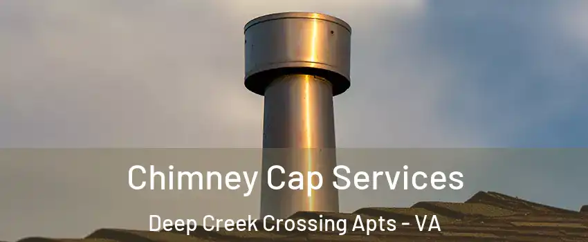 Chimney Cap Services Deep Creek Crossing Apts - VA