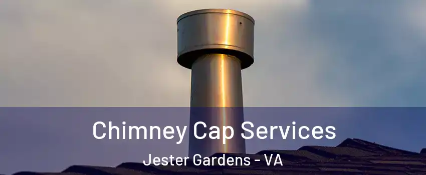 Chimney Cap Services Jester Gardens - VA