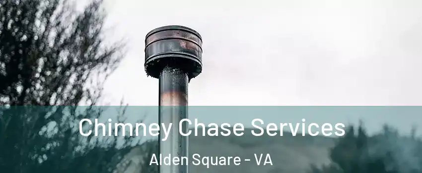 Chimney Chase Services Alden Square - VA
