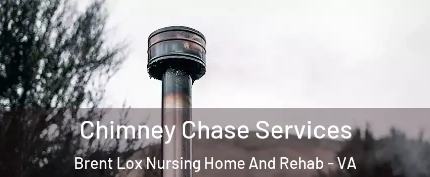 Chimney Chase Services Brent Lox Nursing Home And Rehab - VA