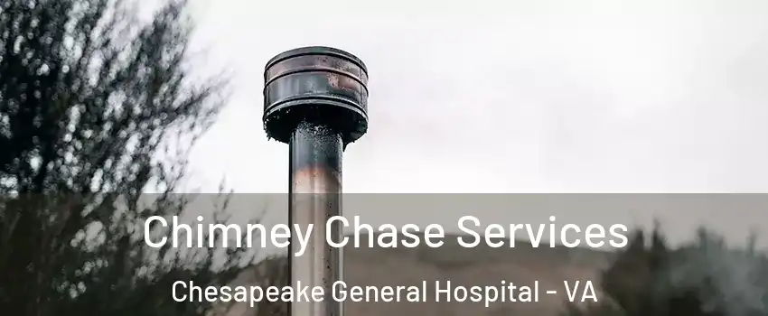 Chimney Chase Services Chesapeake General Hospital - VA