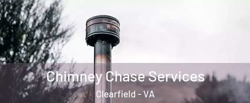 Chimney Chase Services Clearfield - VA