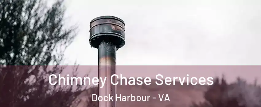 Chimney Chase Services Dock Harbour - VA