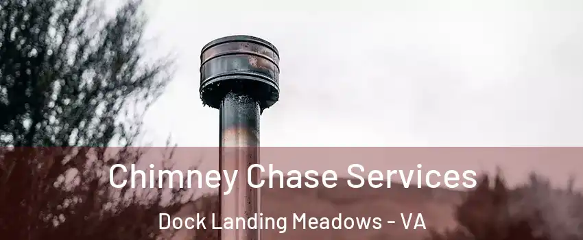 Chimney Chase Services Dock Landing Meadows - VA