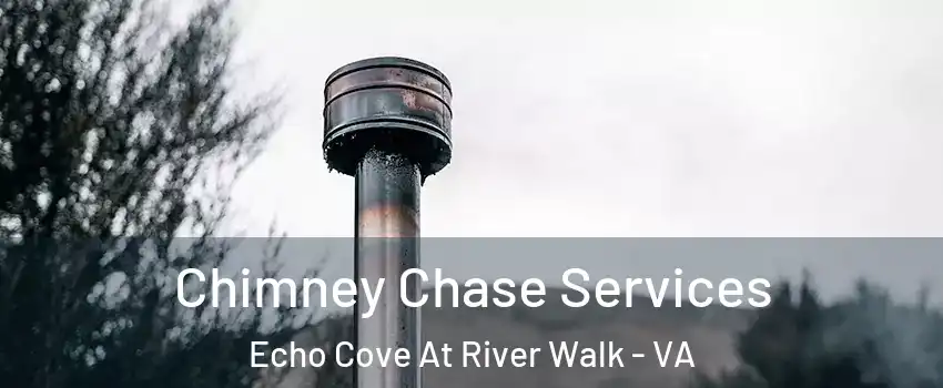 Chimney Chase Services Echo Cove At River Walk - VA