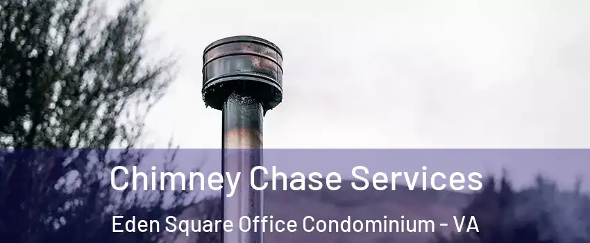 Chimney Chase Services Eden Square Office Condominium - VA