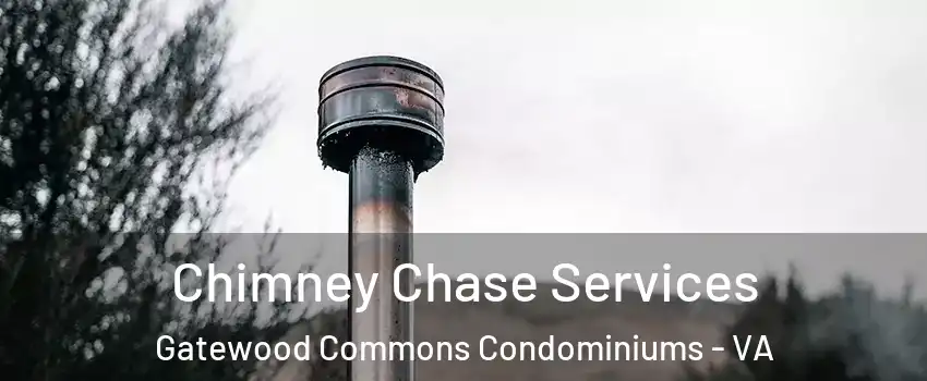 Chimney Chase Services Gatewood Commons Condominiums - VA