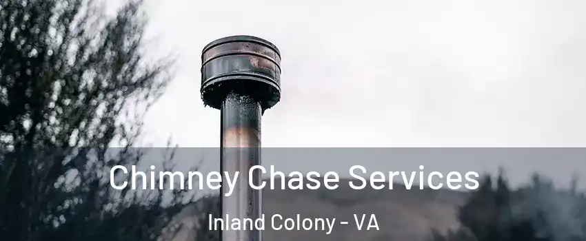 Chimney Chase Services Inland Colony - VA
