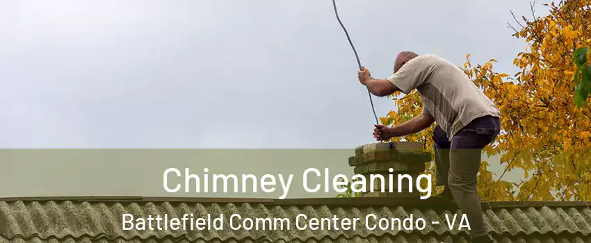 Chimney Cleaning Battlefield Comm Center Condo - VA