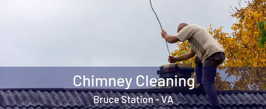 Chimney Cleaning Bruce Station - VA