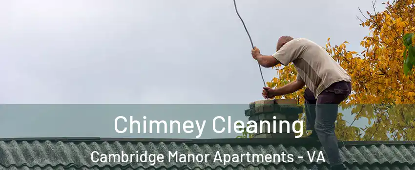 Chimney Cleaning Cambridge Manor Apartments - VA