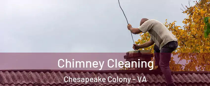 Chimney Cleaning Chesapeake Colony - VA