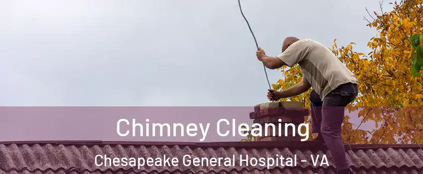 Chimney Cleaning Chesapeake General Hospital - VA