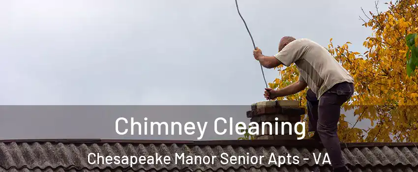 Chimney Cleaning Chesapeake Manor Senior Apts - VA