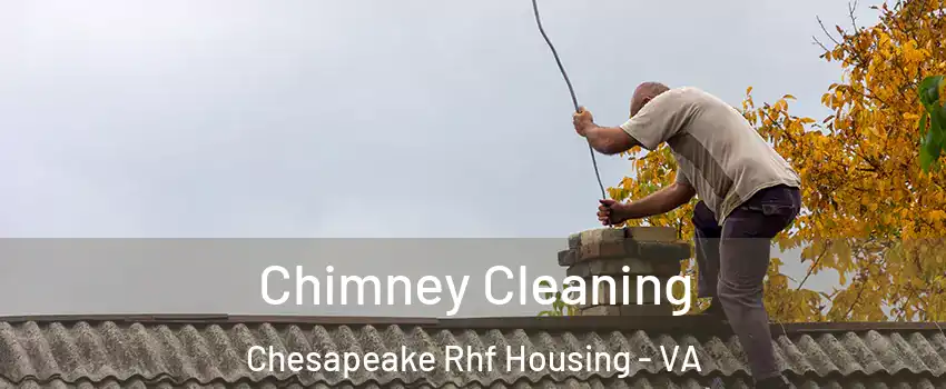 Chimney Cleaning Chesapeake Rhf Housing - VA