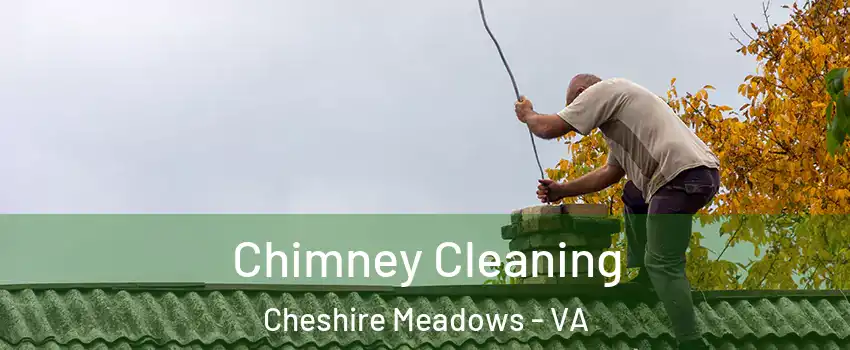 Chimney Cleaning Cheshire Meadows - VA