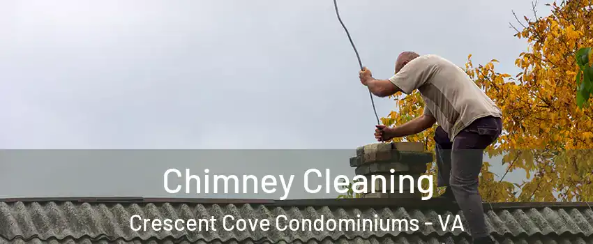 Chimney Cleaning Crescent Cove Condominiums - VA