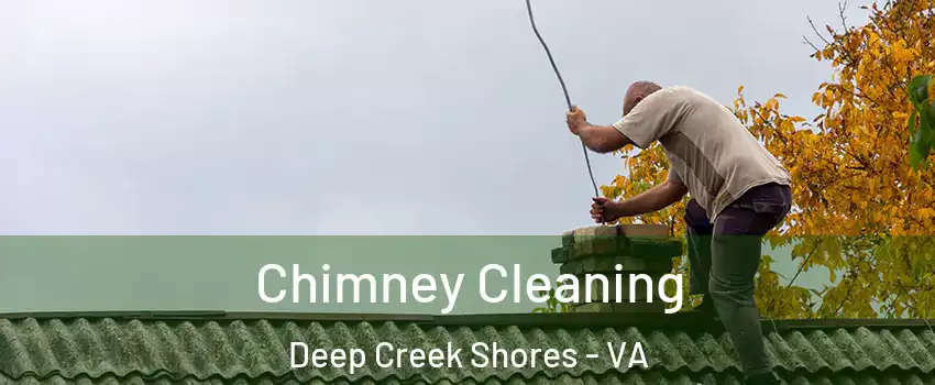 Chimney Cleaning Deep Creek Shores - VA