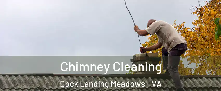 Chimney Cleaning Dock Landing Meadows - VA
