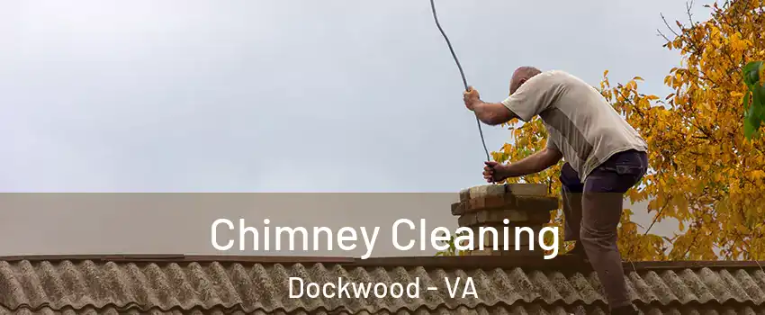 Chimney Cleaning Dockwood - VA