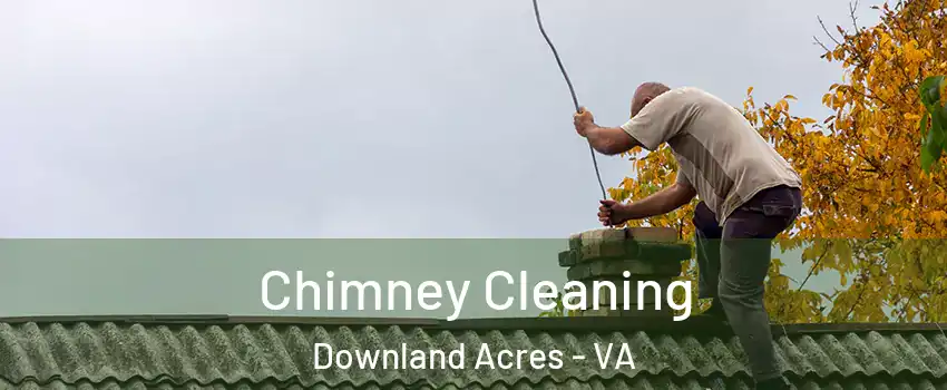 Chimney Cleaning Downland Acres - VA