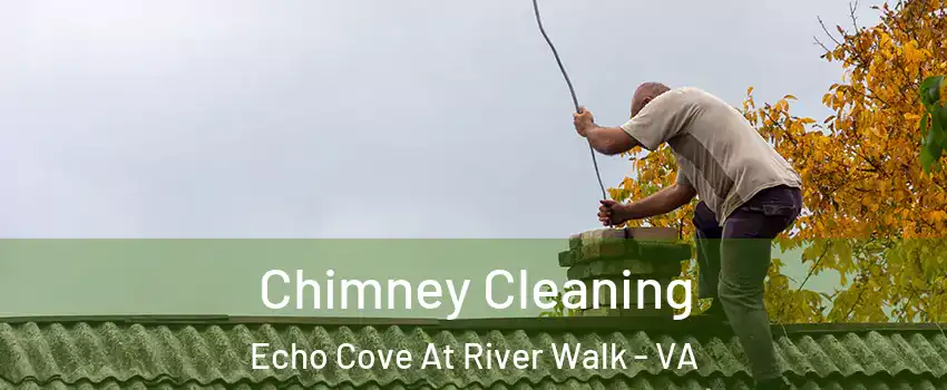 Chimney Cleaning Echo Cove At River Walk - VA