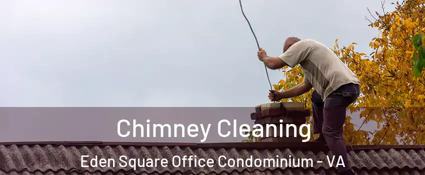 Chimney Cleaning Eden Square Office Condominium - VA