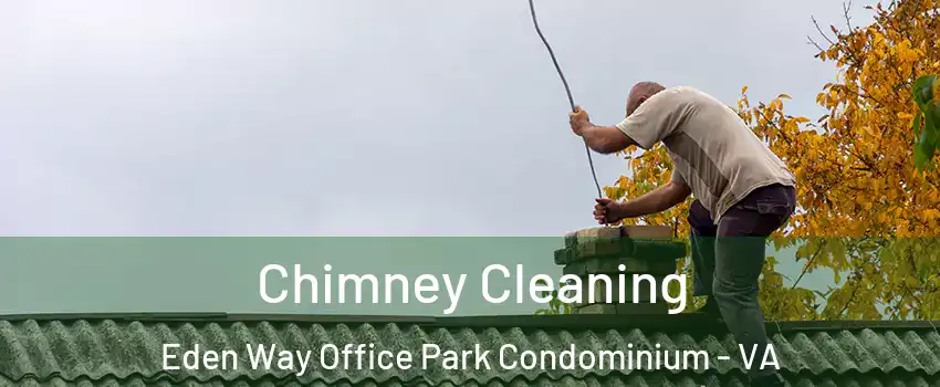 Chimney Cleaning Eden Way Office Park Condominium - VA
