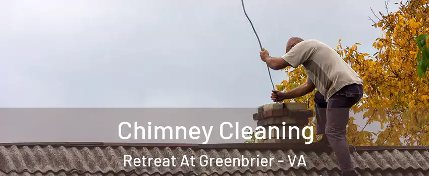 Chimney Cleaning Retreat At Greenbrier - VA