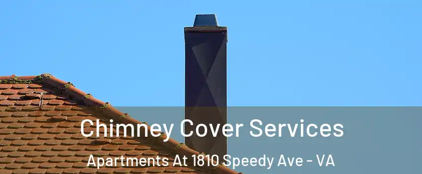 Chimney Cover Services Apartments At 1810 Speedy Ave - VA