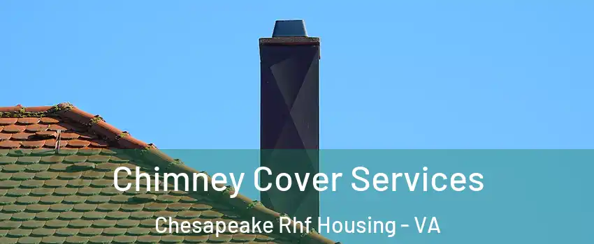 Chimney Cover Services Chesapeake Rhf Housing - VA