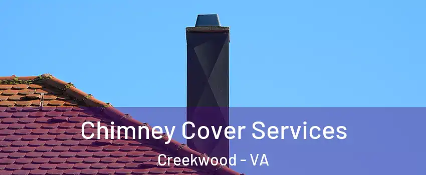 Chimney Cover Services Creekwood - VA