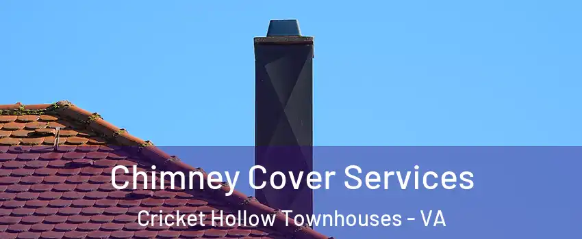 Chimney Cover Services Cricket Hollow Townhouses - VA