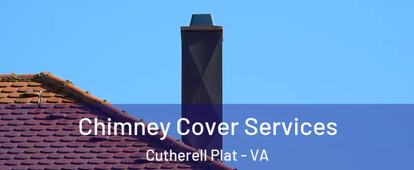 Chimney Cover Services Cutherell Plat - VA