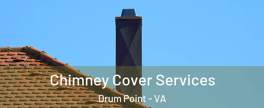 Chimney Cover Services Drum Point - VA