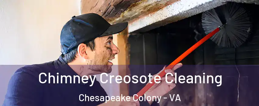Chimney Creosote Cleaning Chesapeake Colony - VA