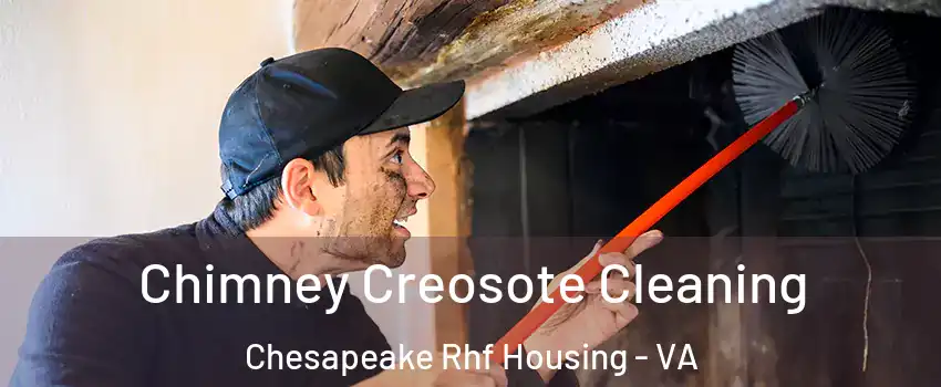 Chimney Creosote Cleaning Chesapeake Rhf Housing - VA