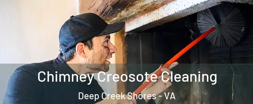 Chimney Creosote Cleaning Deep Creek Shores - VA