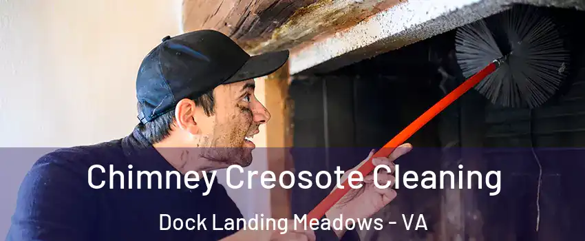 Chimney Creosote Cleaning Dock Landing Meadows - VA