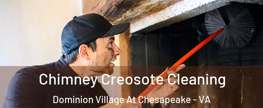 Chimney Creosote Cleaning Dominion Village At Chesapeake - VA