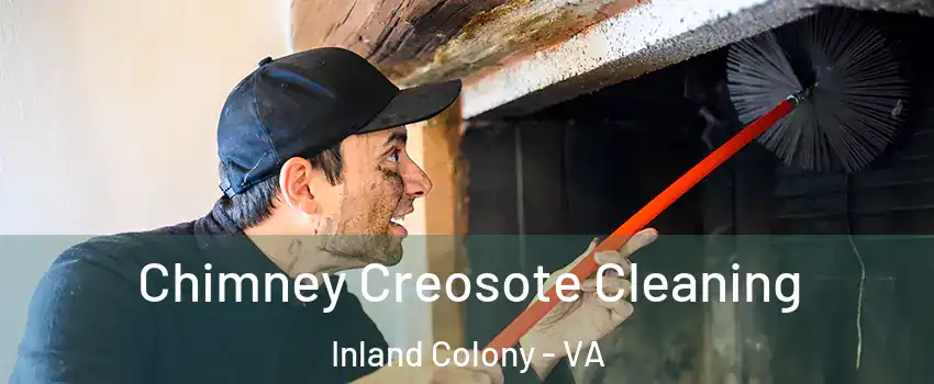Chimney Creosote Cleaning Inland Colony - VA