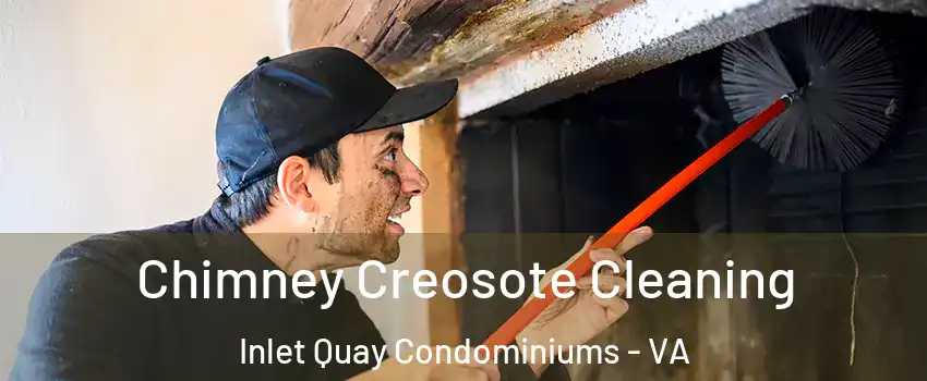 Chimney Creosote Cleaning Inlet Quay Condominiums - VA